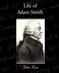 Life of Adam Smith - Rae John