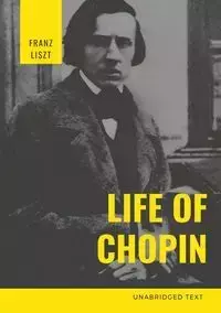 Life of Chopin - Liszt Franz