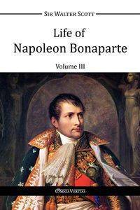 Life of Napoleon Bonaparte III - Scott Walter