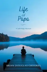 Life of Papa - Brian Douglas Crookes