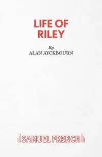 Life of Riley - Alan Ayckbourn