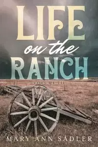 Life on the Ranch - Mary Ann Sadler