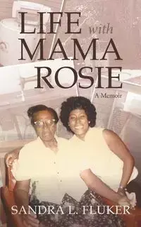 Life with Mama Rosie - Sandra Fluker