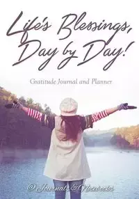 Life's Blessings, Day by Day! Gratitude Journal and Planner - @ Journals and Notebooks