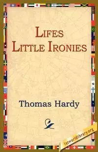 Lifes Little Ironies - Thomas Hardy