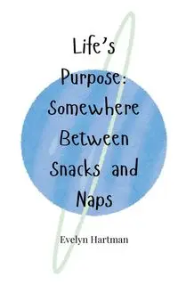 Life's Purpose - Evelyn Hartman