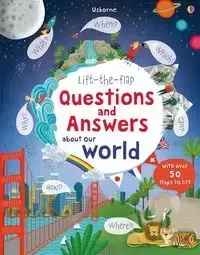 Lift the flap Questions and answers about our world - Katie Daynes