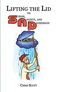 Lifting The Lid On Stress, Anxiety And Depression - Scott Chris