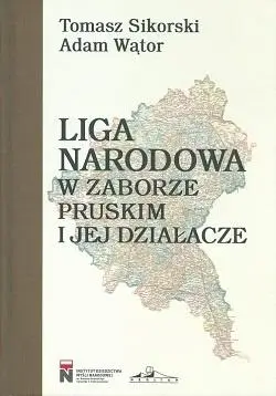 Liga Narodowa w zaborze pruskim i jej działacze - Tomasz Sikorski, Adam Wątor