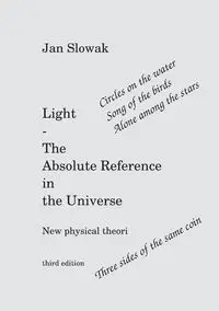 Light - The Absolute Reference in the Universe - Jan Slowak