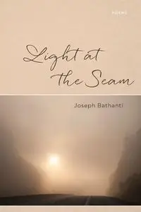 Light at the Seam - Joseph Bathanti