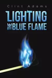 Lighting the Blue Flame - Clint Adams