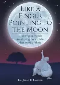 Like A Finger Pointing To The Moon - Gordon Jason Howard