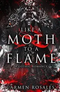 Like A Moth To A Flame - Carmen Rosales