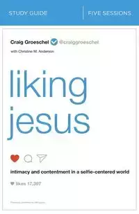 Liking Jesus Study Guide | Softcover - Craig Groeschel