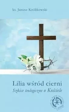 Lilia wśród cierni wyd. 2017 - Janusz Królikowski
