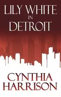 Lily White in Detroit - Harrison Cynthia