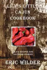 Lily's Little Cajun Cookbook - Eric Wilder