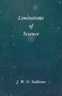 Limitations of Science - Sullivan J. W. N.