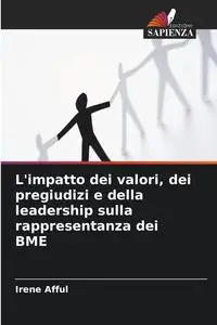 L'impatto dei valori, dei pregiudizi e della leadership sulla rappresentanza dei BME - Irene Afful