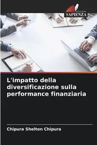 L'impatto della diversificazione sulla performance finanziaria - Shelton Chipura Chipura