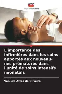 L'importance des infirmières dans les soins apportés aux nouveau-nés prématurés dans l'unité de soins intensifs néonatals - Alves de Oliveira Vaniuza