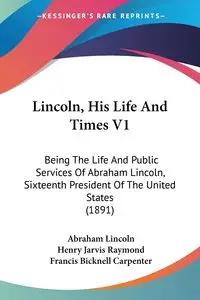 Lincoln, His Life And Times V1 - Lincoln Abraham