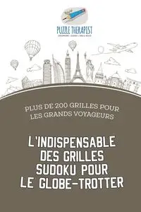 L'indispensable des grilles Sudoku pour le globe-trotter | Plus de 200 grilles pour les grands voyageurs - Puzzle Therapist