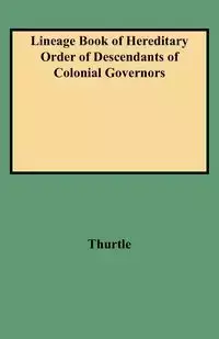 Lineage Book of Hereditary Order of Descendants of Colonial Governors - Robert Glenn Thurtle