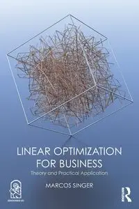 Linear Optimization for Business - Marcos Singer