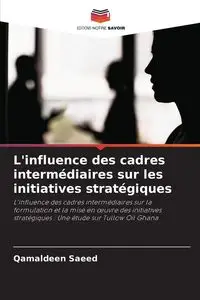 L'influence des cadres intermédiaires sur les initiatives stratégiques - Saeed Qamaldeen