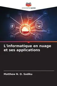 L'informatique en nuage et ses applications - Matthew N. Sadiku O.