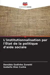 L'institutionnalisation par l'État de la politique d'aide sociale - Godinho Zanetti Danúbia