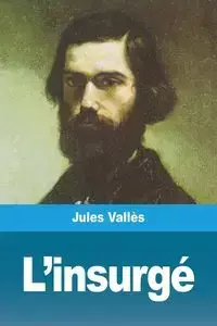 L'insurgé - Jules Vallès