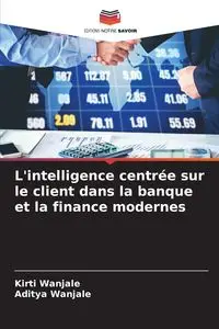 L'intelligence centrée sur le client dans la banque et la finance modernes - Wanjale Kirti