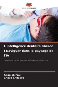 L'intelligence dentaire libérée - Paul Abonish