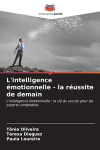 L'intelligence émotionnelle - la réussite de demain - Oliveira Tânia