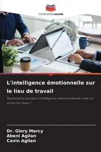 L'intelligence émotionnelle sur le lieu de travail - Mercy Glory Dr.