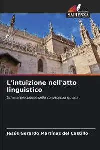 L'intuizione nell'atto linguistico - del Gerardo Martínez Castillo Jesús