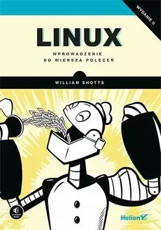 Linux. Wprowadzenie do wiersza poleceń w.2 - William Shotts