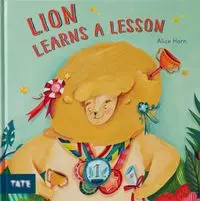 Lion Learns a Lesson - Alice Horn