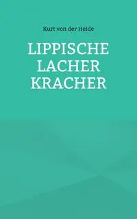 Lippische Lacher Kracher - von Heide Kurt der