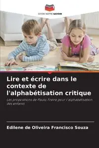 Lire et écrire dans le contexte de l'alphabétisation critique - Francisco de Oliveira Souza Edilene