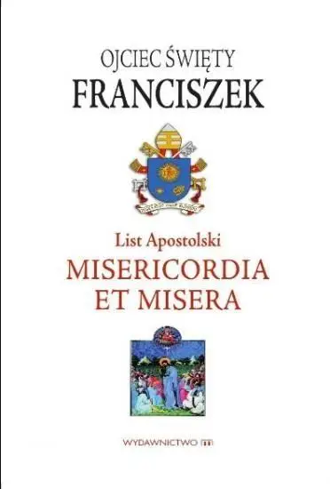 List Apostolski. Misericordia et Misera - Franciszek Papież