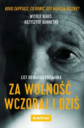 List do marka edelmana za wolność wczoraj i dziś - Witold Bereś