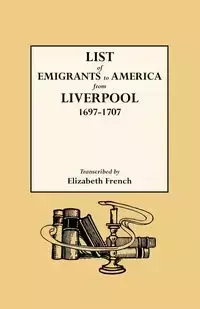 List of Emigrants to America from Liverpool, 1697-1707 - Elizabeth French