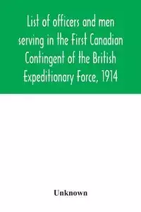 List of officers and men serving in the First Canadian Contingent of the British Expeditionary Force, 1914 - Unknown