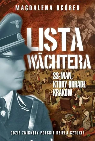 Lista wachtera ss-man który okradł kraków - Magdalena Ogórek