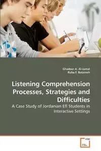 Listening Comprehension Processes, Strategies and Difficulties - Al-Jamal Ghadeer A.