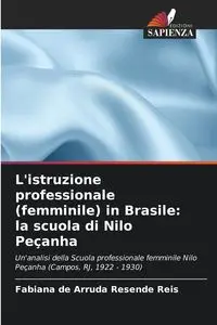 L'istruzione professionale (femminile) in Brasile - de Arruda Resende Reis Fabiana